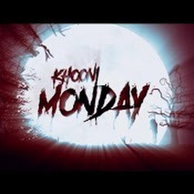 Khooni Monday
