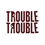 Wemeantrouble