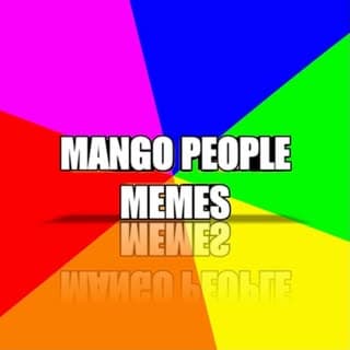 *MANGO PEOPLE MEMES*