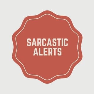 Sarcastic Alerts โก