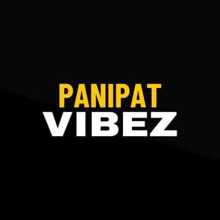PANIPAT VIBEZ | HR06🧿