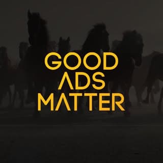 Good Ads Matter