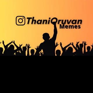 ThaniOruvan Memes